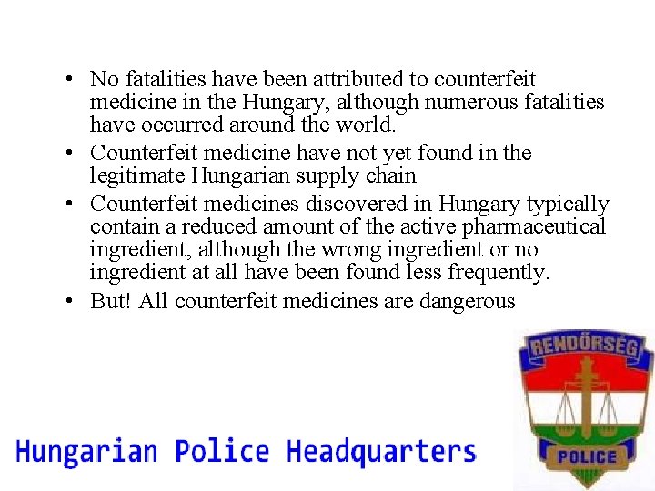  • No fatalities have been attributed to counterfeit medicine in the Hungary, although