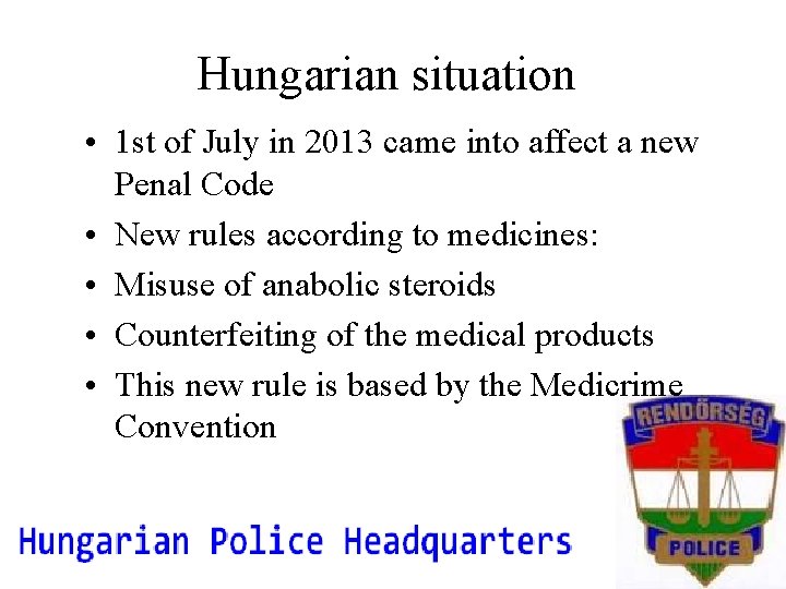 Hungarian situation • 1 st of July in 2013 came into affect a new