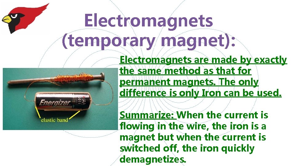 Electromagnets (temporary magnet): Electromagnets are made by exactly the same method as that for