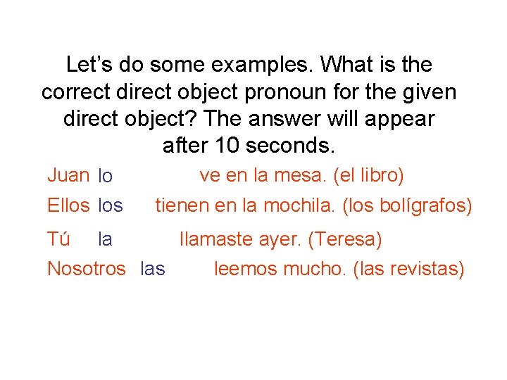 Let’s do some examples. What is the correct direct object pronoun for the given