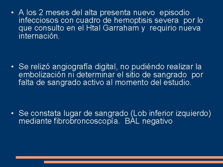  • A los 2 meses del alta presenta nuevo episodio infecciosos con cuadro