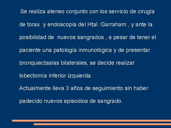 Se realiza ateneo conjunto con los servicio de cirugía de torax y endoscopia del