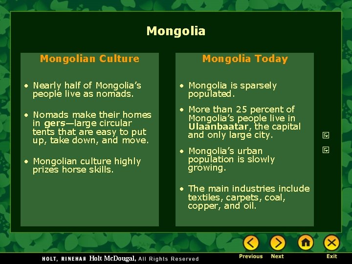 Mongolian Culture • Nearly half of Mongolia’s people live as nomads. • Nomads make