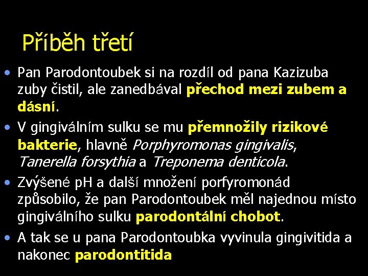 Příběh třetí • Pan Parodontoubek si na rozdíl od pana Kazizuba zuby čistil, ale