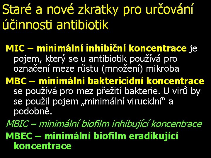 Staré a nové zkratky pro určování účinnosti antibiotik MIC – minimální inhibiční koncentrace je