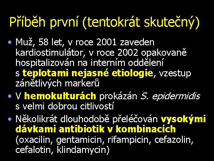 Příběh první (tentokrát skutečný) • Muž, 58 let, v roce 2001 zaveden kardiostimulátor, v