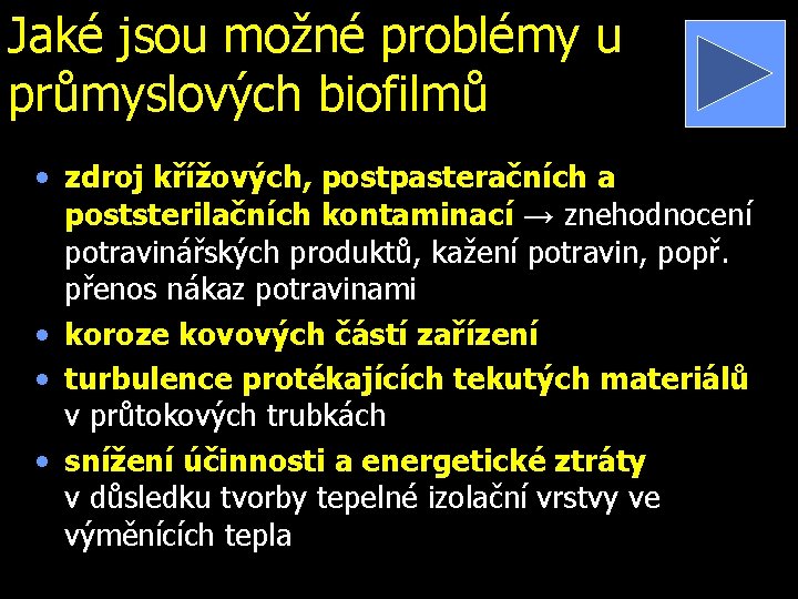 Jaké jsou možné problémy u průmyslových biofilmů • zdroj křížových, postpasteračních a poststerilačních kontaminací