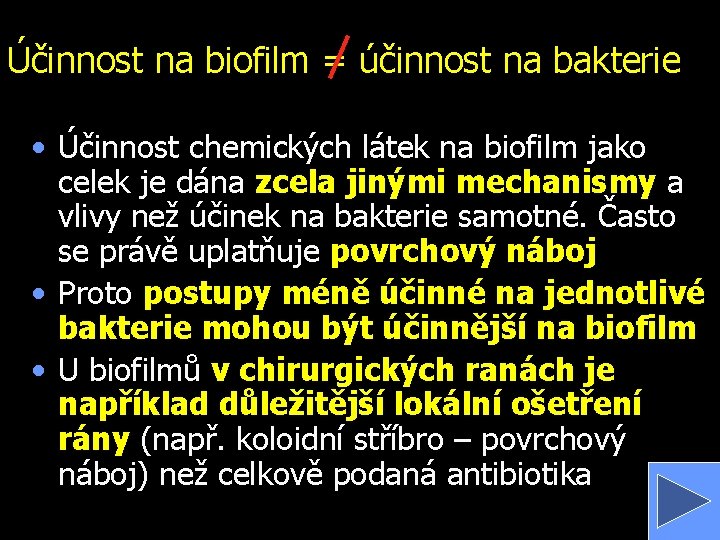 Účinnost na biofilm = účinnost na bakterie • Účinnost chemických látek na biofilm jako