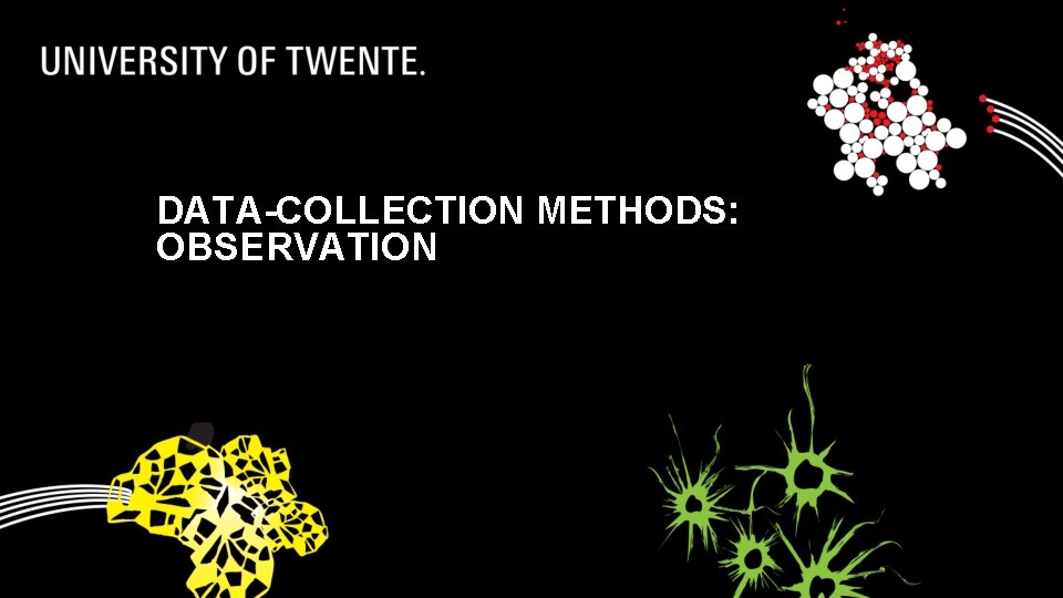 DATA-COLLECTION METHODS: OBSERVATION 