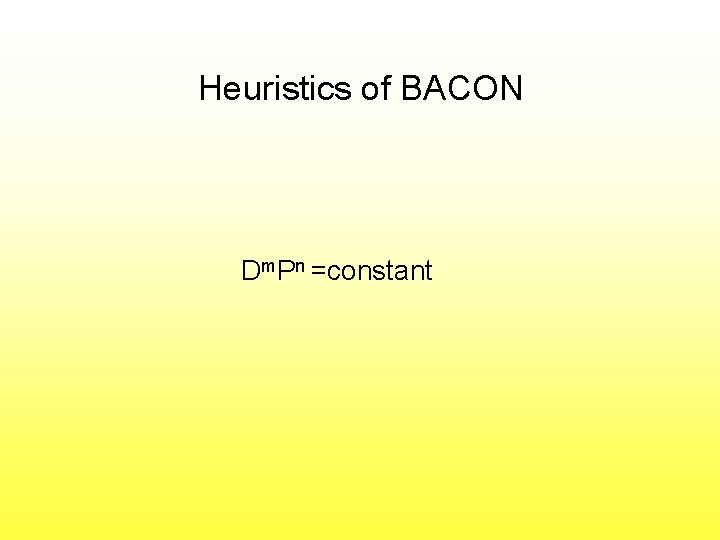 Heuristics of BACON Dm. Pn =constant 