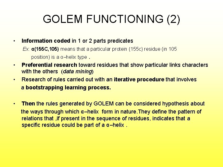 GOLEM FUNCTIONING (2) • Information coded in 1 or 2 parts predicates Ex: α(155