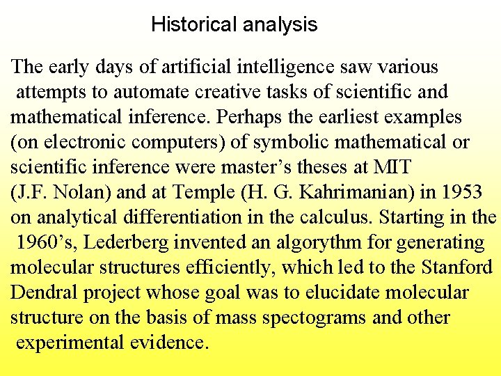 Historical analysis The early days of artificial intelligence saw various attempts to automate creative