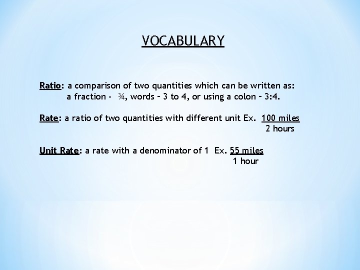 VOCABULARY Ratio: a comparison of two quantities which can be written as: a fraction VOCABULARY Ratio: a comparison of two quantities which can be written as: a fraction
