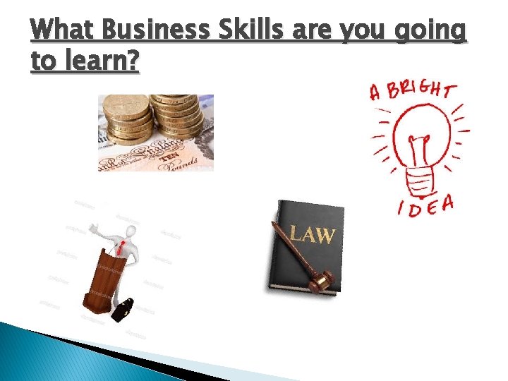 What Business Skills are you going to learn? 