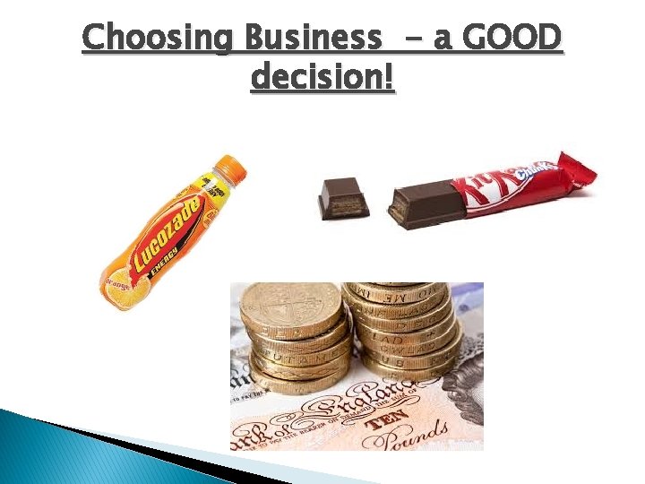 Choosing Business - a GOOD decision! 