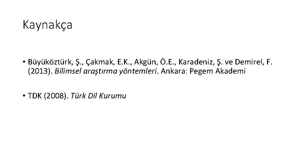 Kaynakça • Büyüköztürk, Ş. , Çakmak, E. K. , Akgün, Ö. E. , Karadeniz,