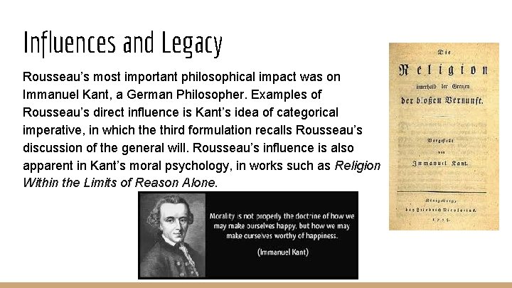 Influences and Legacy Rousseau’s most important philosophical impact was on Immanuel Kant, a German