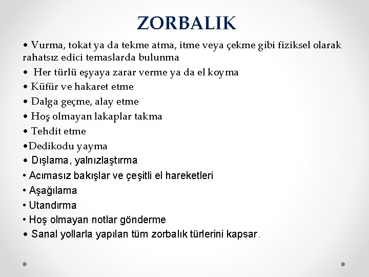 ZORBALIK • Vurma, tokat ya da tekme atma, itme veya çekme gibi fiziksel olarak