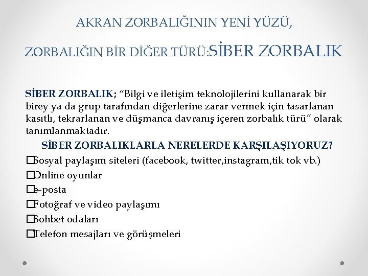 AKRAN ZORBALIĞININ YENİ YÜZÜ, ZORBALIĞIN BİR DİĞER TÜRÜ: SİBER ZORBALIK; “Bilgi ve iletişim teknolojilerini