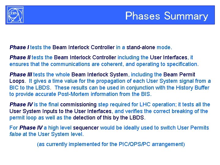 Phases Summary Phase I tests the Beam Interlock Controller in a stand-alone mode. Phase