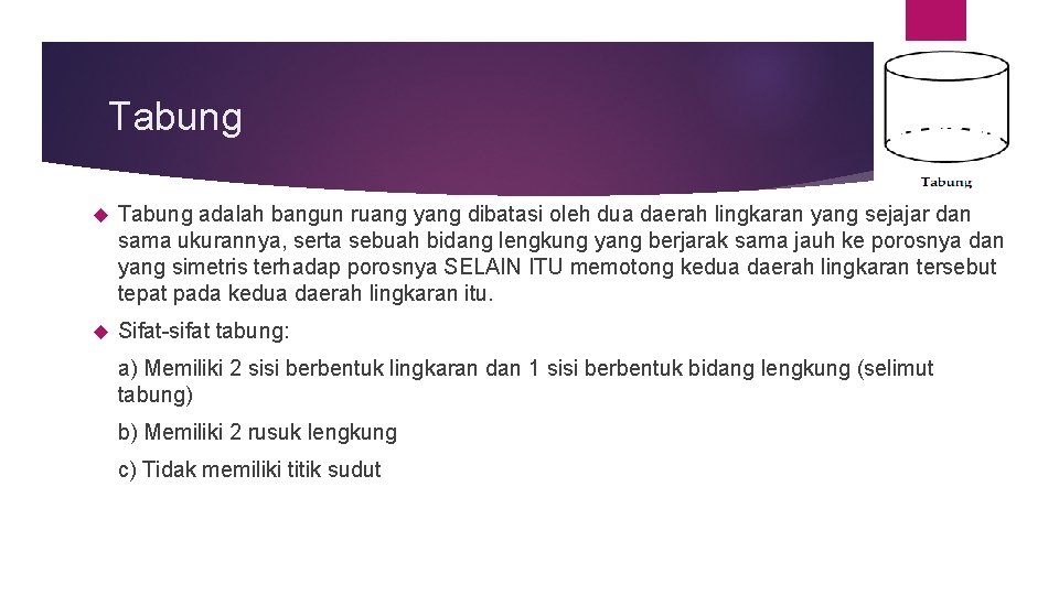 Tabung adalah bangun ruang yang dibatasi oleh dua daerah lingkaran yang sejajar dan sama Tabung adalah bangun ruang yang dibatasi oleh dua daerah lingkaran yang sejajar dan sama