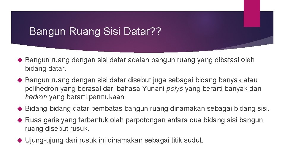 Bangun Ruang Sisi Datar? ? Bangun ruang dengan sisi datar adalah bangun ruang yang Bangun Ruang Sisi Datar? ? Bangun ruang dengan sisi datar adalah bangun ruang yang