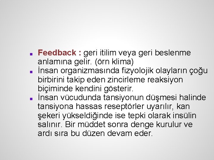 ■ ■ ■ Feedback : geri itilim veya geri beslenme anlamına gelir. (örn klima)