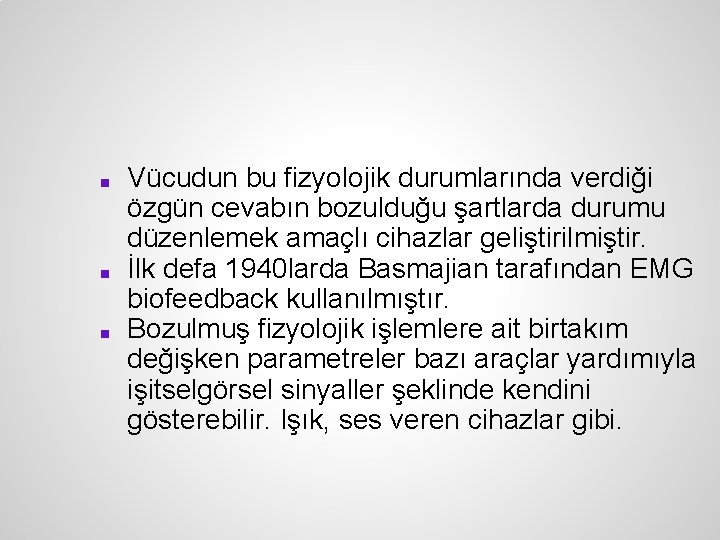 ■ ■ ■ Vücudun bu fizyolojik durumlarında verdiği özgün cevabın bozulduğu şartlarda durumu düzenlemek