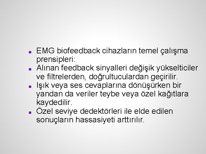 ■ ■ EMG biofeedback cihazların temel çalışma prensipleri: Alınan feedback sinyalleri değişik yükselticiler ve