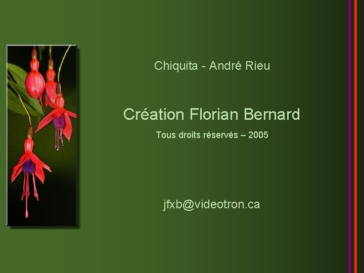 Chiquita - André Rieu Création Florian Bernard Tous droits réservés – 2005 jfxb@videotron. ca