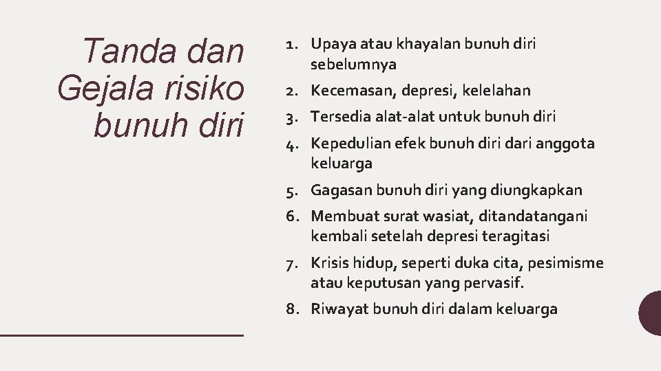 Tanda dan Gejala risiko bunuh diri 1. Upaya atau khayalan bunuh diri sebelumnya 2.