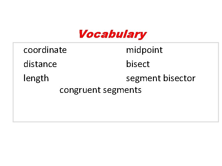 Vocabulary coordinate midpoint distance bisect length segment bisector congruent segments 