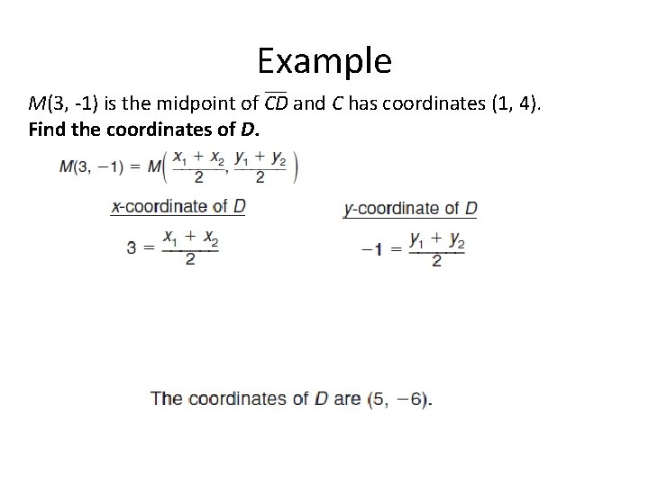 Example M(3, -1) is the midpoint of CD and C has coordinates (1, 4).