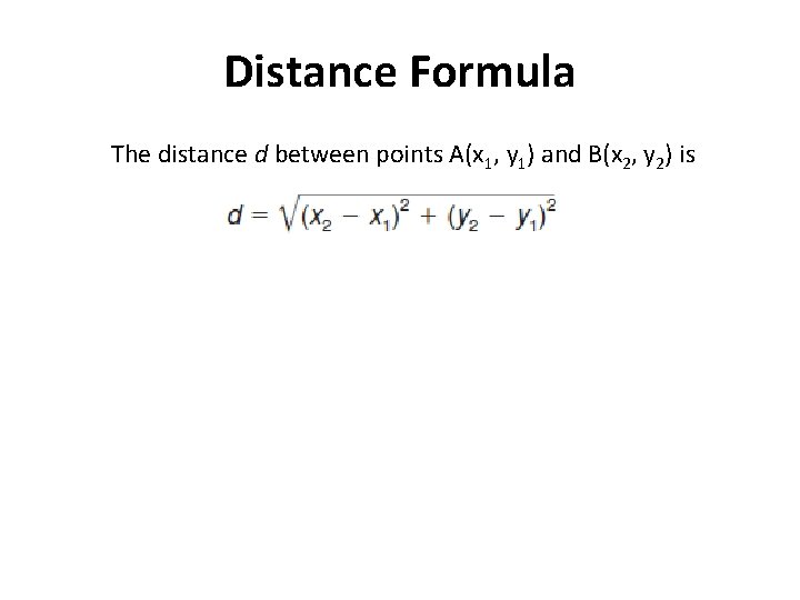 Distance Formula The distance d between points A(x 1, y 1) and B(x 2,