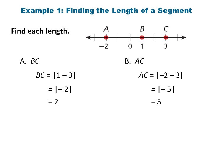Example 1: Finding the Length of a Segment Find each length. A. BC B.