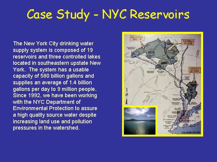 Case Study - NYC Reservoirs The New York City drinking water supply system is