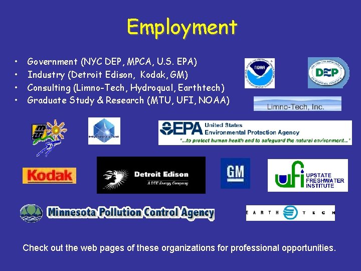 Employment • • Government (NYC DEP, MPCA, U. S. EPA) Industry (Detroit Edison, Kodak,