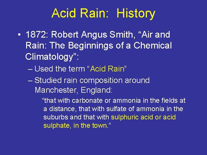Acid Rain: History • 1872: Robert Angus Smith, “Air and Rain: The Beginnings of