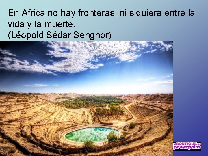 En Africa no hay fronteras, ni siquiera entre la vida y la muerte. (Léopold