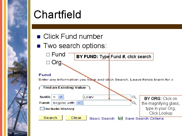 Chartfield n n Click Fund number Two search options: ¨ Fund ¨ Org BY