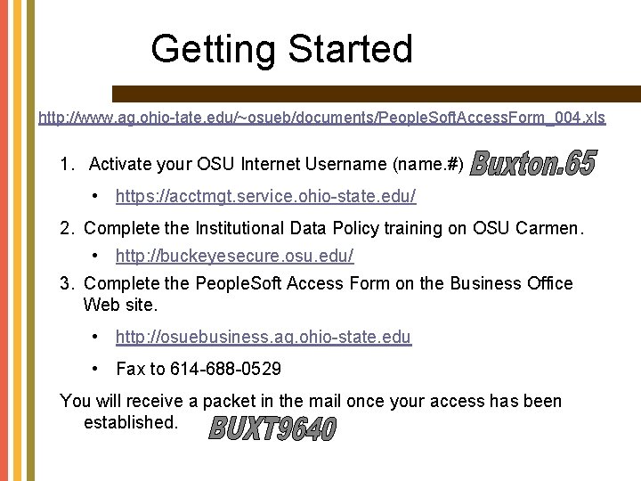 Getting Started http: //www. ag. ohio-tate. edu/~osueb/documents/People. Soft. Access. Form_004. xls 1. Activate your