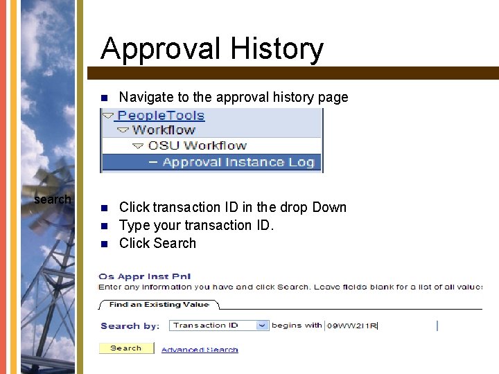 Approval History search n Navigate to the approval history page n Click transaction ID