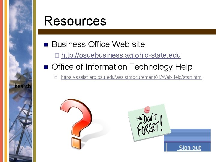 Resources n Business Office Web site ¨ http: //osuebusiness. ag. ohio-state. edu n Office