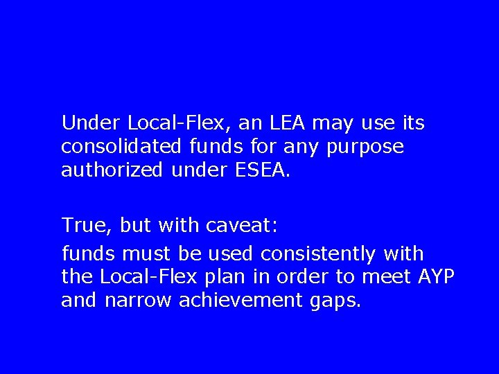 Under Local-Flex, an LEA may use its consolidated funds for any purpose authorized under