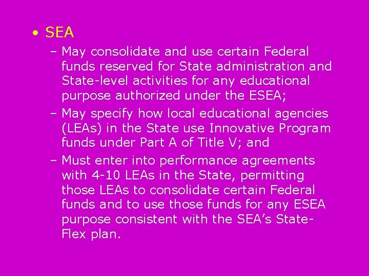  • SEA – May consolidate and use certain Federal funds reserved for State