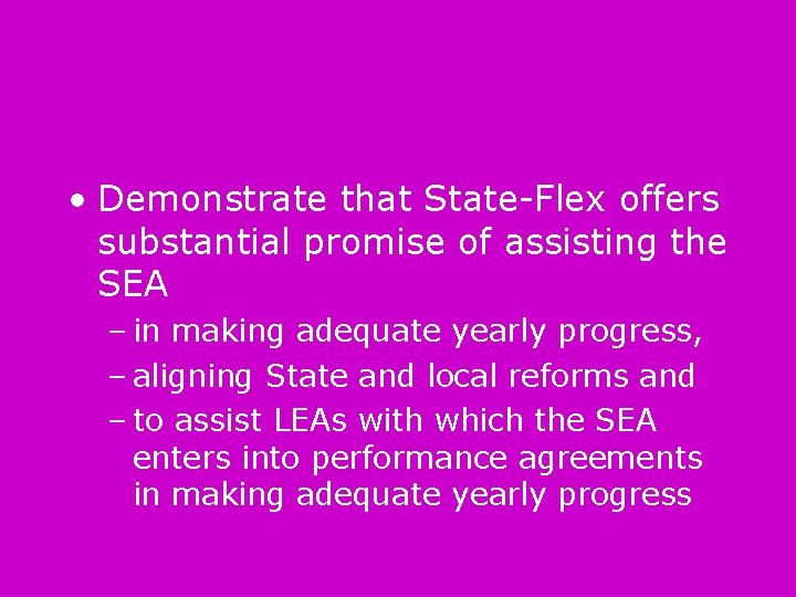  • Demonstrate that State-Flex offers substantial promise of assisting the SEA – in