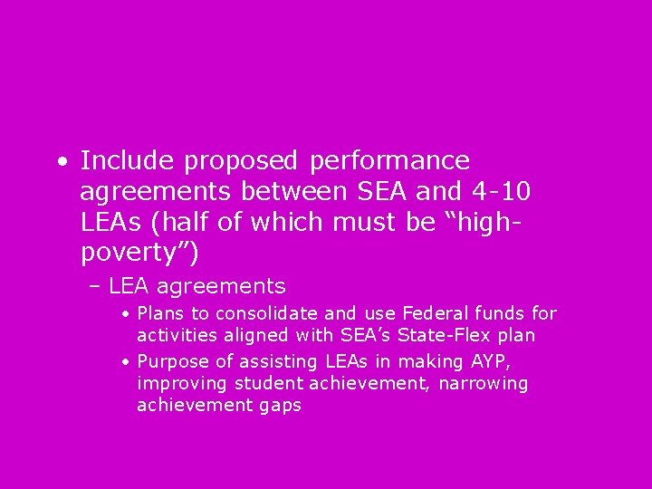  • Include proposed performance agreements between SEA and 4 -10 LEAs (half of