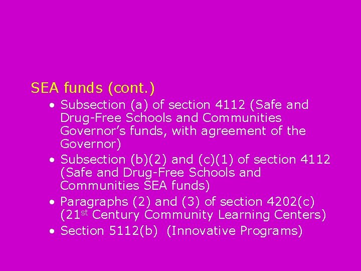 SEA funds (cont. ) • Subsection (a) of section 4112 (Safe and Drug-Free Schools