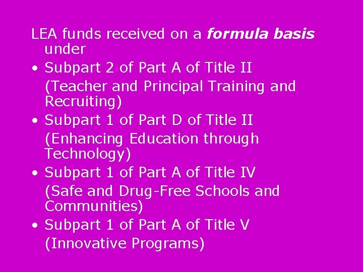 LEA funds received on a formula basis under • Subpart 2 of Part A