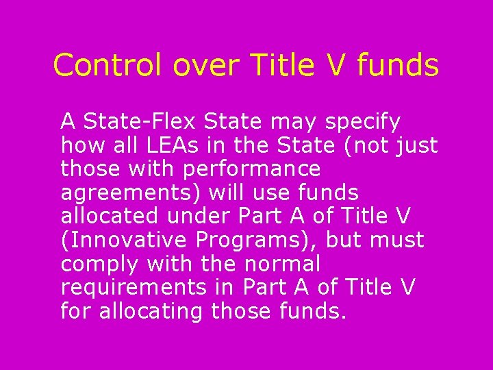 Control over Title V funds A State-Flex State may specify how all LEAs in